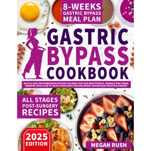 Gastric Bypass Cookbook: Quick & Easy, Mouthwatering Recipes Tailored for Your New Stomach. Embrace Our 8-Week Bariatric Meal Plan to Tackle Food ... after Surgery (Bariatric Cookbook Bible) Paperback – March 16, 2024