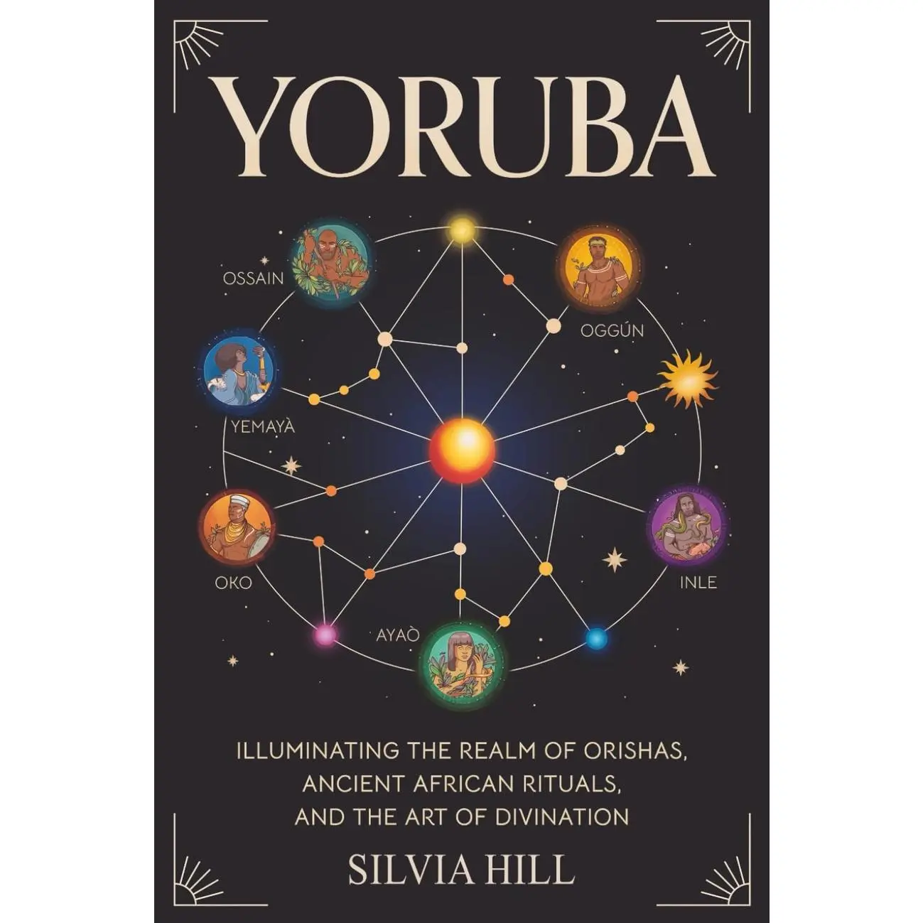 Yoruba: Illuminating the Realm of Orishas, Ancient African Rituals, and the Art of Divination (Traditions from Africa)