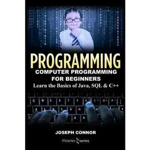 USED-Programming: Computer Programming for Beginners: Learn the Basics of Java, SQL & C++ by Connor, Joseph (Paperback)