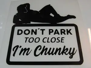 Men's Humor Don't Park To Close I'm Chunky  Decal, Permanent Vinyl Decal
