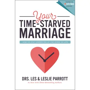 Your Time-Starved Marriage: How to Stay Connected at the Speed of Life by Les and Leslie Parrott [Paperback Book]