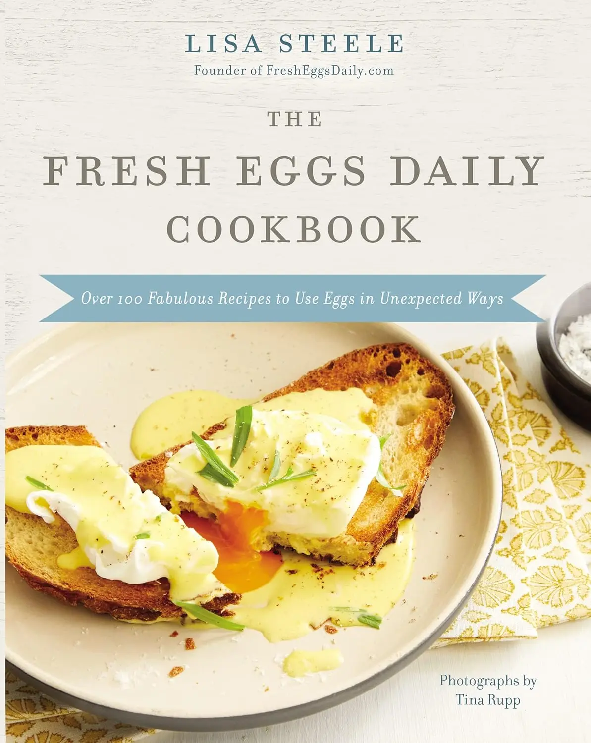 The Fresh Eggs Daily Cookbook: Over 100 Fabulous Recipes to Use Eggs in Unexpected Ways – The Perfect Gift for Egg Lovers