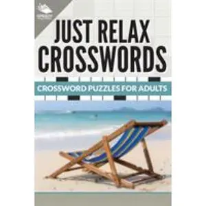 USED-Just Relax Crosswords: Crossword Puzzles For Adults by Speedy Publishing LLC (Paperback)