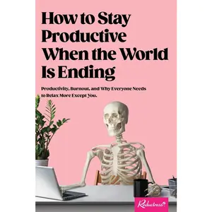 USED-How to Stay Productive When the World Is Ending: Productivity, Burnout, and Why Everyone Needs to Relax More Except You by Reductress (Paperback)