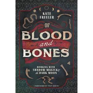 Of Blood and Bones – Working with Shadow Energy & Dark Moon Magic - Paperback