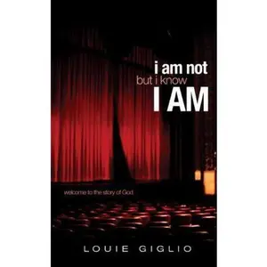 USED-I Am Not But I Know I Am: Welcome to the Story of God by Louie Giglio (Hardcover)