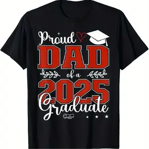 [100% Cotton] Proud Dad 2025 Graduate Celebration T-Shirt With Stylish Design.