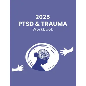 2025 PTSD & Trauma Workbook: Your Guided Path to Healing and Growth Paperback – November 20, 2024