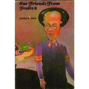 USED-Our Friends from Frolix 8 by Philip K. Dick (Hardcover)