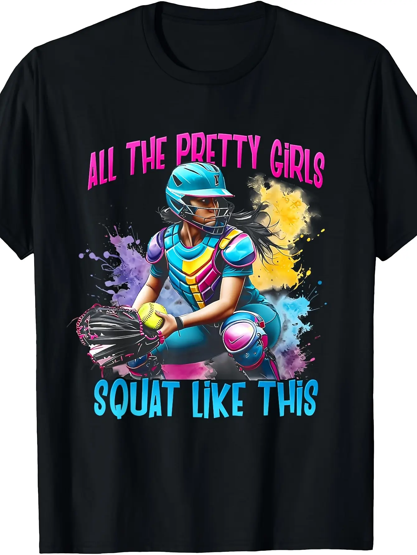 Humorous T-Shirt for Softball Catchers Featuring The Phrase 'All The Beautiful Girls Squat Like This.'