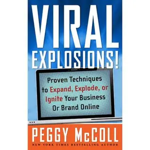 USED-Viral Explosions!: Proven Techniques to Expand, Explode, or Ignite Your Business or Brand Online by McColl, Peggy (Hardcover)