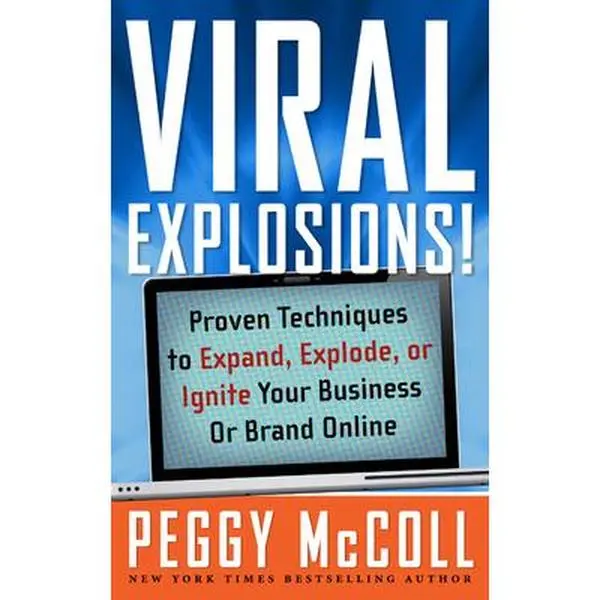 USED-Viral Explosions!: Proven Techniques to Expand, Explode, or Ignite Your Business or Brand Online by McColl, Peggy (Hardcover)
