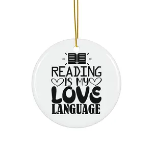 READING IS MY LOVE LANGUAGE ORNAMENT, CHRISTMAS DECORATIONS, 3 INCHES CIRCLE ORNAMENT, CERAMIC ORNAMENT
