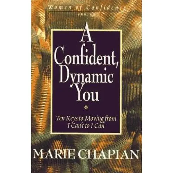 USED-A Confident, Dynamic You: Ten Keys to Moving from I Can't to I Can (Women of Confidence) by Marie Chapian (Paperback)