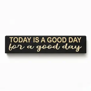 Today Is a Good Day for a Good Day — Hand Carved Solid Wood Sign