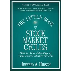 USED-The Little Book of Stock Market Cycles: How to Take Advantage of Time-Proven Market Patterns by Hirsch, Jeffrey A. (Hardcover)