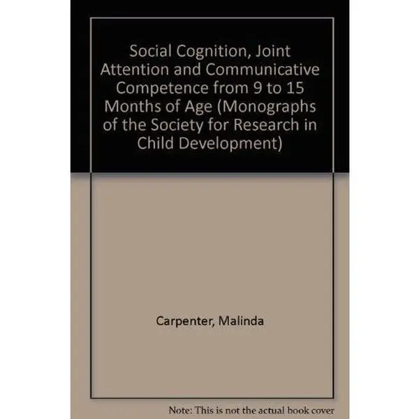 USED-Social Cognition, Joint Attention, and Communicative Competence from 9 to 15 months (Monographs of the Society for Research in Child Development) by David O. Carpenter (Paperback)