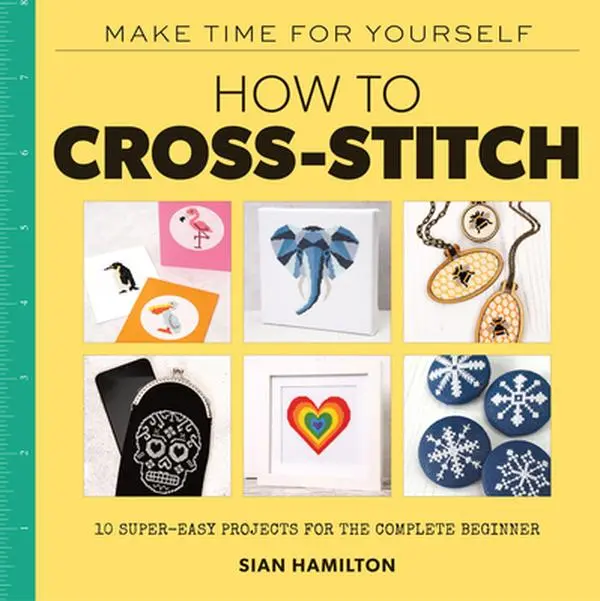 USED Book - How to Cross-Stitch: 10 Super-Easy Projects for the Complete Beginner by Hamilton, Sian (Paperback) - english
