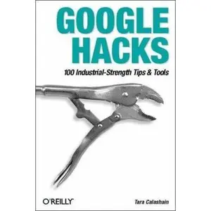 USED-Google Hacks: 100 Industrial-Strength Tips & Tools by Tara Calishain (Paperback)