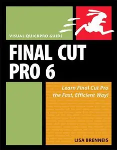 USED-Final Cut Pro 6: Visual Quickpro Guide by Lisa Brenneis (Paperback)