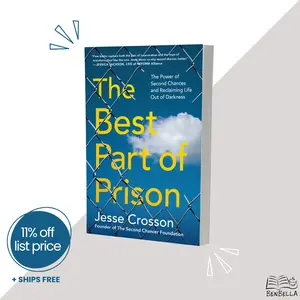 The Best Part of Prison: The Power of Second Chances and Reclaiming Life Out of Darkness