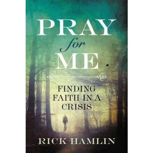 USED-Pray for Me: Finding Faith in a Crisis by Hamlin, Rick (Hardcover)