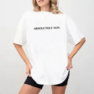 'Absolutely Not' Quote T-Shirt, Casual Graphic Top for Men and Women in Soft Breathable Fabric, Funny Unisex Meme Streetwear