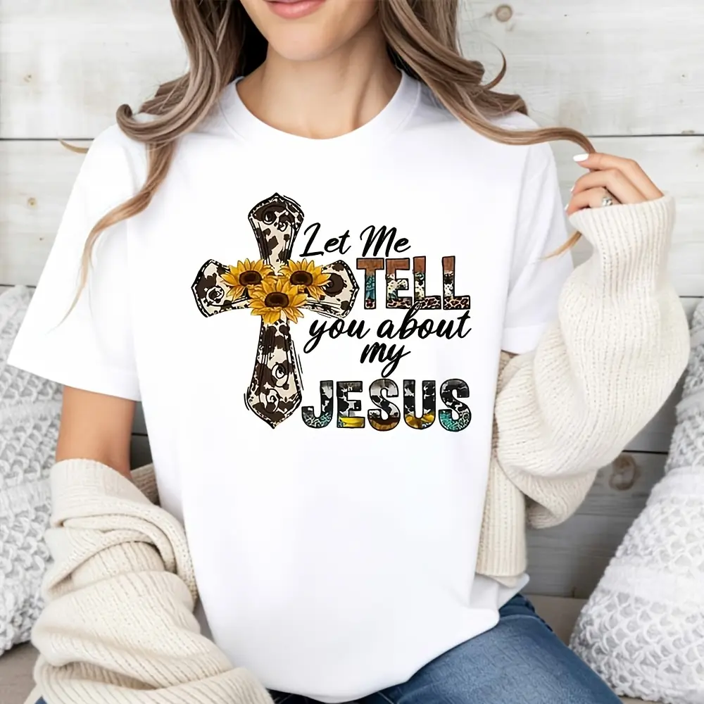 Religious Style Women's T-Shirt Cross And Sunflower Design With Inspirational Quote Let Me Tell You About My Jesus Summer Casual Wear For Faithful Christians Perfect Gift For Christian Women And Friends