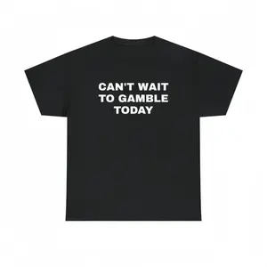 Today I Can't Wait to Gamble Heavy Cotton T-Shirt - Funny Shirt - Poker - Black Jack - Gambling - Gift for Men and Women - Roulette - Corner Game