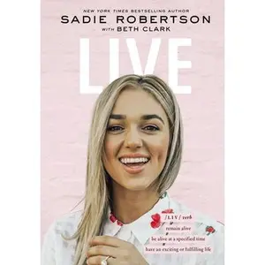 USED-Live: Remain Alive, Be Alive at a Specified Time, Have an Exciting or Fulfilling Life by Huff, Sadie Robertson (Hardcover)