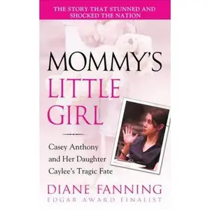 USED-Mommy's Little Girl: Casey Anthony and Her Daughter Caylee's Tragic Fate by Diane Fanning (Paperback)