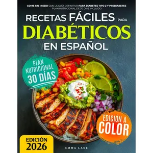 Recetas Fáciles para Diabéticos en Español: Come Sin Miedo con la Guía Definitiva para Diabetes Tipo 2 y Prediabetes | Plan Nutricional de 30 Días Incluido (Diabetes Made Simple) (Spanish Edition) Paperback – March 26, 2025