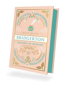 Bridgerton 4 - Seduciendo a Mr. Bridgerton - Ed. Coleccionista -- Julia Quinn, Hardcover