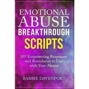 USED-Emotional Abuse Breakthrough Scripts: 107 Empowering Responses and Boundaries To Use With Your Abuser by Davenport, Barrie (Paperback)