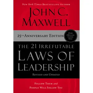 The 21 Irrefutable Laws of Leadership: Follow Them and People Will Follow You by John C. Maxwell [Hardback Book]