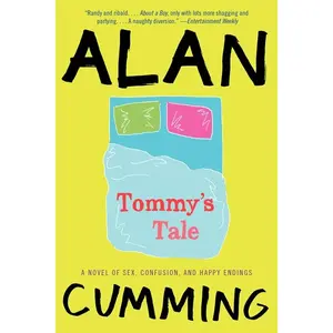 Tommy's Tale: A Novel of Sex, Confusion, and Happy Endings by Alan Cumming [Paperback Book]