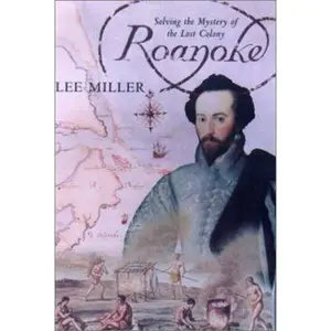 USED-Roanoke: Solving the Mystery of the Lost Colony by Lee Miller (Hardcover)