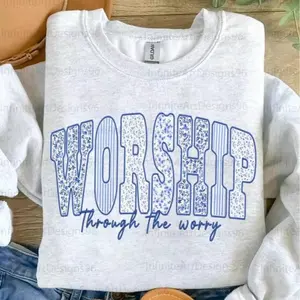 Worship Through The Worry Sweatshirt, Christian Shirt, Bible Verse Jesus Faith Christian Coquette, God Floral Gift For Him for Her