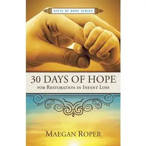 USED-30 Days of Hope for Restoration in Infant Loss by Maegan Roper (Paperback)