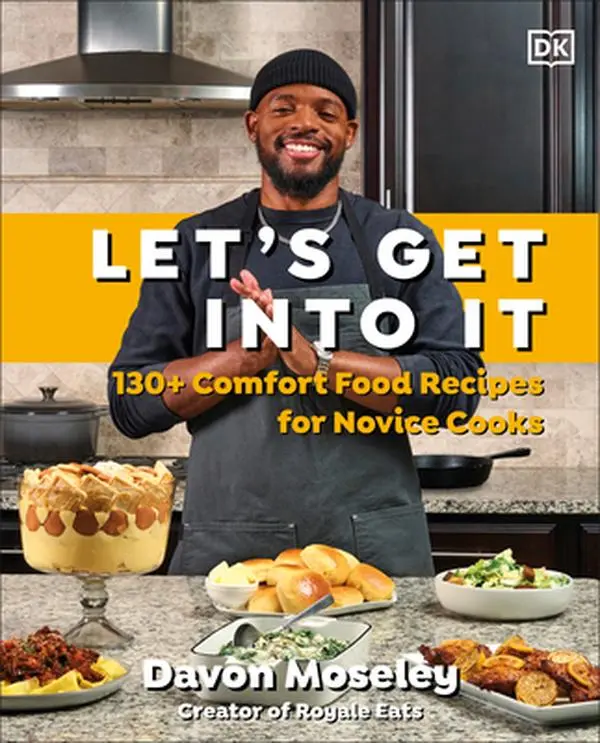 Let's Get Into It: 130+ Easy to Make Comfort Food Recipes for Novice Cooks - Davon Moseley, Hardcover Cookbook (Lifestyle & Hobbies Cooking Book)