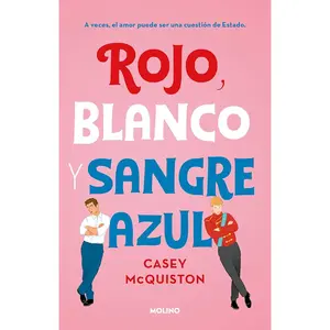 Rojo, blanco y sangre azul / Red, White & Royal Blue (Spanish Edition)