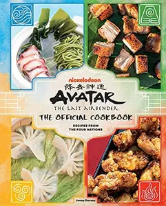Avatar: The Last Airbender: The Official Cookbook: Recipes from the Four Nations -- Jenny Dorsey - Hardcover