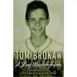USED-A Long Way from Home: Growing Up in the American Heartland by Tom Brokaw (Hardcover)