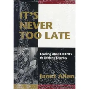 USED-It's Never Too Late: Leading Adolescents to Lifelong Literacy by Romano, Tom (Paperback)