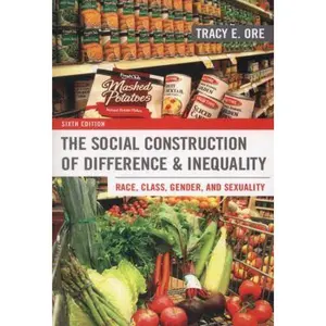 USED-The Social Construction of Difference and Inequality: Race, Class, Gender, and Sexuality by Tracy E. Ore (Paperback)