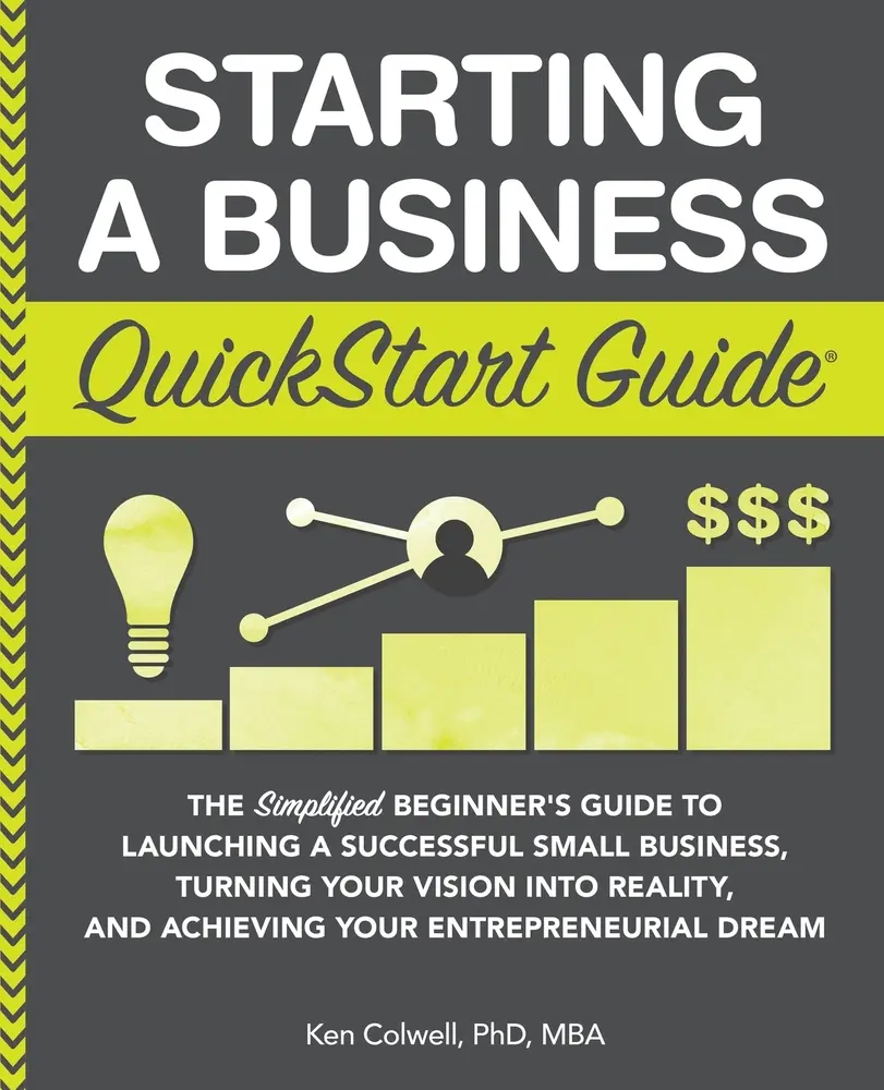 USED Book - Starting a Business QuickStart Guide: The Simplified Beginner's Guide to Launching a Successful Small Business, Turning Your Vision into Reality, and by Colwell Mba, Ken (Paperback) - english