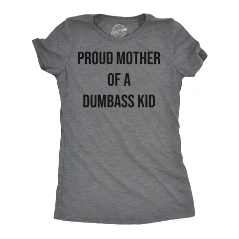 Womens Funny T Shirts Proud Mother Of A Dumbass Kid Sarcastic Mom Tee for Ladies Funny Womens T Shirts Cute Vintage Graphic Tee Mother's Day Tops for Women Funny Sarcastic Top Women's Novelty Tees Dark Grey