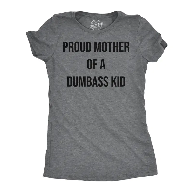 Womens Funny T Shirts Proud Mother Of A Dumbass Kid Sarcastic Mom Tee for Ladies Funny Womens T Shirts Cute Vintage Graphic Tee Mother's Day Tops for Women Funny Sarcastic Top Women's Novelty Tees Dark Grey