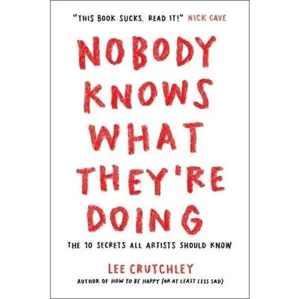USED Book - Nobody Knows What They're Doing: The 10 Secrets All Artists Should Know by Crutchley, Lee (Paperback) - english