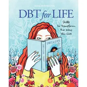 Dbt for Life: Skills to transform the way you live -- Diana Partington, Paperback